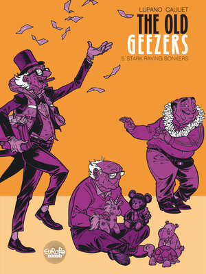 cover image of The Old Geezers--Volume 5--Stark Raving Bonkers